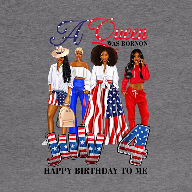 A Queen Was Born On 4th Of July Happy Birthday To Me by peskyrubeus